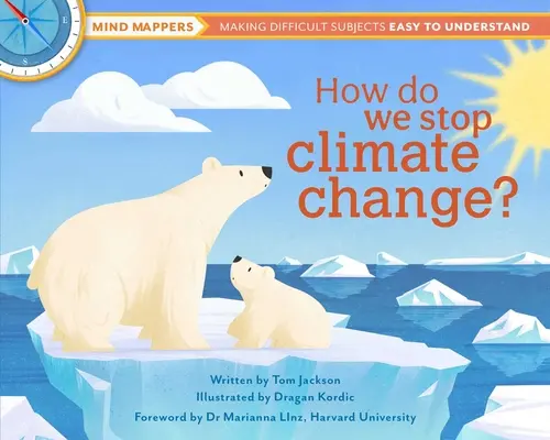 Cum oprim schimbările climatice? Mind Mappers: Să faci subiectele dificile ușor de înțeles - How Do We Stop Climate Change?: Mind Mappers: Making Difficult Subjects Easy to Understand
