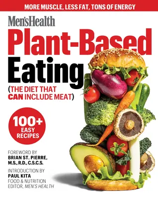Men's Health Plant-Based Eating: (Dieta care poate include carne) - Men's Health Plant-Based Eating: (The Diet That Can Include Meat)