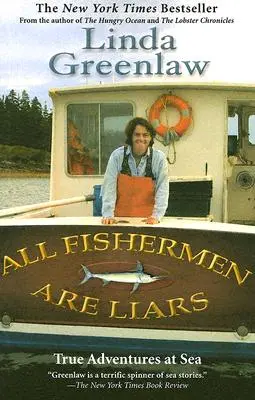 Toți pescarii sunt mincinoși: Povești adevărate de la barul Dry Dock - All Fishermen Are Liars: True Tales from the Dry Dock Bar