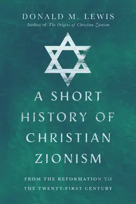 O scurtă istorie a sionismului creștin: De la Reformă până în secolul XXI - A Short History of Christian Zionism: From the Reformation to the Twenty-First Century