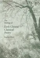 Crearea poeziei clasice chineze timpurii - The Making of Early Chinese Classical Poetry
