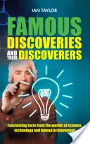 Descoperiri faimoase și descoperitorii lor: Fascinantă prezentare a marilor descoperiri ale istoriei, din antichitate până în secolul XX - Famous Discoveries and their Discoverers: Fascinating account of the great discoveries of history, from ancient times through to the 20th century
