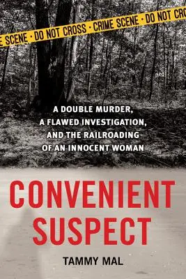 Suspect convenabil: O dublă crimă, o investigație greșită și manipularea unei femei nevinovate - Convenient Suspect: A Double Murder, a Flawed Investigation, and the Railroading of an Innocent Woman