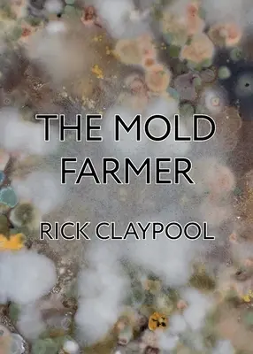 Fermierul cu mucegai - The Mold Farmer