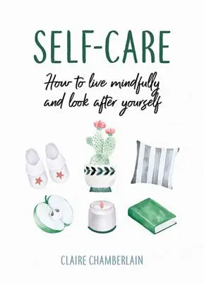 Self-Care - Cum să trăiești conștient și să ai grijă de tine - Self-Care - How to Live Mindfully and Look After Yourself