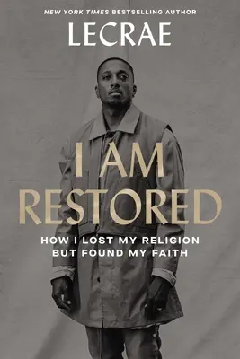 I Am Restored: Cum mi-am pierdut religia, dar mi-am găsit credința - I Am Restored: How I Lost My Religion But Found My Faith