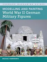 Modelarea și pictarea figurilor militare germane din al Doilea Război Mondial - Modelling and Painting World War II German Military Figures
