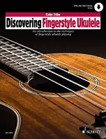 Discovering Fingerstyle Ukulele - O introducere în tehnica de cântat la ukulele fingerstyle - Discovering Fingerstyle Ukulele - An introduction to the technique of fingerstyle ukulele playing