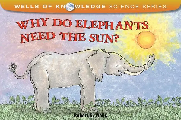De ce au nevoie elefanții de soare? - Why Do Elephants Need the Sun?