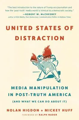 Statele Unite ale Distracției: Manipularea mediatică în America post-adevăr (și ce putem face în această privință) - United States of Distraction: Media Manipulation in Post-Truth America (and What We Can Do about It)