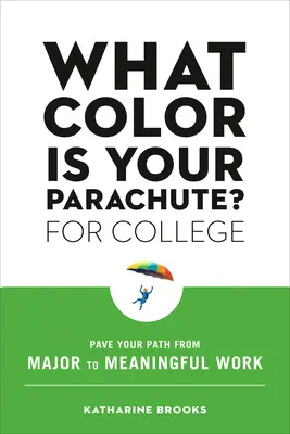 What Color Is Your Parachute? pentru facultate: Pave Your Path from Major to Meaningful Work - What Color Is Your Parachute? for College: Pave Your Path from Major to Meaningful Work