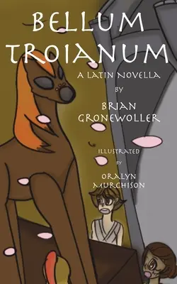 Bellum Troianum: O nuvelă latină - Bellum Troianum: A Latin Novella