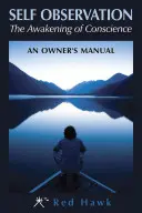 Autoobservarea: Trezirea conștiinței: Un manual al proprietarului - Self Observation: The Awakening of Conscience: An Owner's Manual