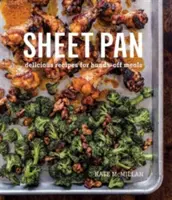 Sheet Pan: Rețete delicioase pentru mâncăruri fără mâini - Sheet Pan: Delicious Recipes for Hands-Off Meals