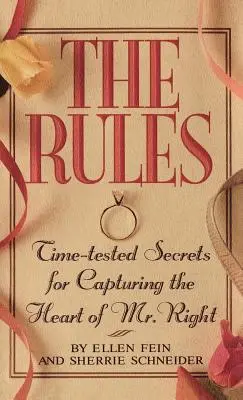 Regulile (Tm): Secretele testate în timp pentru cucerirea inimii domnului potrivit - The Rules (Tm): Time-Tested Secrets for Capturing the Heart of Mr. Right