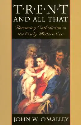 Trent și toate cele: Redenumirea catolicismului în epoca modernă timpurie - Trent and All That: Renaming Catholicism in the Early Modern Era