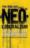 Ascensiunea și căderea neoliberalismului - The Rise and Fall of Neoliberalism