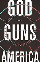 Dumnezeu și armele în America - God and Guns in America