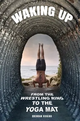 Waking Up: De la ringul de wrestling la covorul de yoga - Waking Up: From the Wrestling Ring to the Yoga Mat