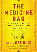 Geanta cu medicamente: Ritualuri și ceremonii șamanice pentru transformarea personală - The Medicine Bag: Shamanic Rituals & Ceremonies for Personal Transformation