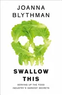 Swallow This - Servirea celor mai întunecate secrete ale industriei alimentare - Swallow This - Serving Up the Food Industry's Darkest Secrets