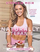 Naturally Stefanie - Rețete, antrenamente și ritualuri zilnice pentru o persoană mai puternică și mai fericită - Naturally Stefanie - Recipes, workouts and daily rituals for a stronger, happier you