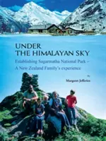 Sub cerul Himalayei - Înființarea Parcului Național Sagarmatha - Under the Himalayan Sky - Establishing Sagarmatha National Park