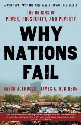 De ce eșuează națiunile: Originile puterii, prosperității și sărăciei - Why Nations Fail: The Origins of Power, Prosperity, and Poverty