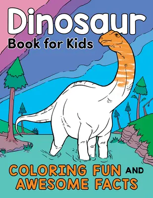 Dinosaur Book for Kids: Colorat distractiv și fapte impresionante - Dinosaur Book for Kids: Coloring Fun and Awesome Facts