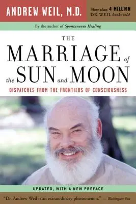 Căsătoria Soarelui și a Lunii: Dispecerate de la frontierele conștiinței (Dispatches from the Frontiers of Consciousness) - The Marriage of the Sun and Moon: Dispatches from the Frontiers of Consciousness