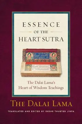Esența Sutrei Inimii: Învățăturile lui Dalai Lama despre inima înțelepciunii - The Essence of the Heart Sutra: The Dalai Lama's Heart of Wisdom Teachings