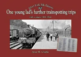 One Young Lads Further Trainspotting Călătorii cu un aparat de fotografiat1961-1964 - One Young Lads Further Trainspotting Trips with a camera1961-1964