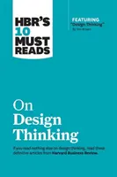 Hbr's 10 Must Reads on Design Thinking (cu articolul principal Design Thinking de Tim Brown) - Hbr's 10 Must Reads on Design Thinking (with Featured Article Design Thinking by Tim Brown)