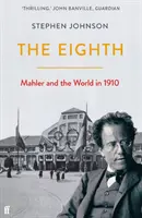 Eighth - Mahler și lumea în 1910 - Eighth - Mahler and the World in 1910