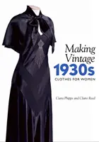 Confecționarea hainelor de epocă pentru femei din anii 1930 - Making Vintage 1930s Clothes for Women