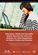 Educație, media și servicii de sănătate sexuală pentru fete și femei: 20 de ani de experiență a politicii și practicii din China - Education, Media and Sexuality Health Services for Girls and Women: 20 Years Experience of China's Policy and Practice