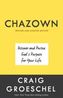 Chazown, Ediție revizuită și actualizată: Descoperă și urmărește scopul lui Dumnezeu pentru viața ta - Chazown, Revised and Updated Edition: Discover and Pursue God's Purpose for Your Life