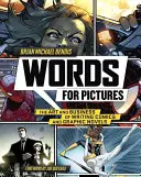 Cuvinte pentru imagini: Arta și afacerea de a scrie benzi desenate și romane grafice - Words for Pictures: The Art and Business of Writing Comics and Graphic Novels