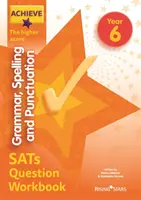 Achieve Grammar, Spelling and Punctuation SATs Question Workbook The Higher Score Anul 6 - Achieve Grammar, Spelling and Punctuation SATs Question Workbook The Higher Score Year 6