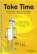 Take Time: Exerciții de mișcare pentru părinți, profesori și terapeuți ai copiilor cu dificultăți în vorbire, citire, scriere și ortografie - Take Time: Movement Exercises for Parents, Teachers and Therapists of Children with Difficulties in Speaking, Reading, Writing and Spelling