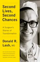 Second Lives, Second Chances: Poveștile de transformare ale unui chirurg - Second Lives, Second Chances: A Surgeon's Stories of Transformation