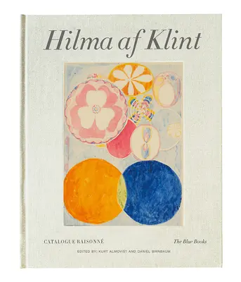 Hilma AF Klint: Cărțile albastre: Catalog Raisonn Volumul III - Hilma AF Klint: The Blue Books: Catalogue Raisonn Volume III