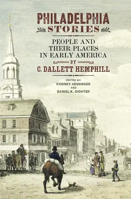 Philadelphia Stories: Oameni și locurile lor în America timpurie - Philadelphia Stories: People and Their Places in Early America