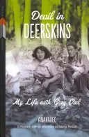 Diavolul în piei de căprioară: Viața mea cu Grey Owl - Devil in Deerskins: My Life with Grey Owl