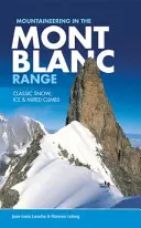 Alpinism în lanțul Mont Blanc - Cățărări clasice pe zăpadă, gheață și mixte - Mountaineering in the Mont Blanc Range - Classic snow, ice & mixed climbs