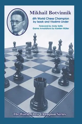 Mikhail Botvinnik: Al șaselea campion mondial la șah - Mikhail Botvinnik: Sixth World Chess Champion