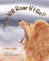 Cine va răcni dacă plec? - Who Will Roar If I Go?