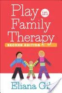 Jocul în terapia de familie, ediția a doua - Play in Family Therapy, Second Edition