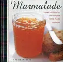 Marmeladă: Rețete clasice pentru cea mai bună conservă făcută acasă - Marmalade: Classic Recipes for the Ultimate Home-Made Preserve