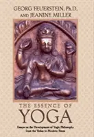 Esența Yoga: Eseuri despre dezvoltarea filosofiei yoghine de la Vede la epoca modernă - The Essence of Yoga: Essays on the Development of Yogic Philosophy from the Vedas to Modern Times
